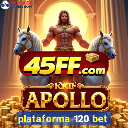 plataforma 120 bet